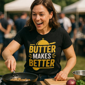 "Butter Makes Better" black cooking shirts - also one of the best gifts for a cooking lover