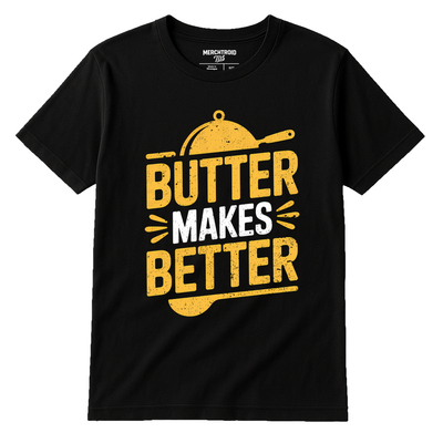 Cooking Shirts - "Butter Makes Better" Graphic Tee