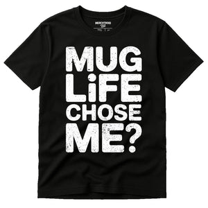 Black Entrepreneurs T Shirt - "Mug Life Chose Me" graphic tee with white print, flat lay product photo