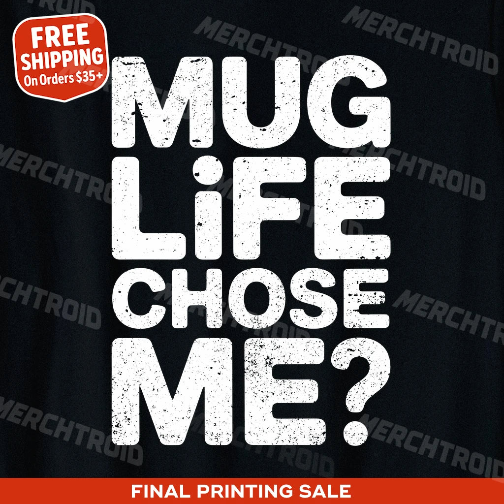 "Mug Life Chose Me" entrepreneurs t shirt - product photo 9