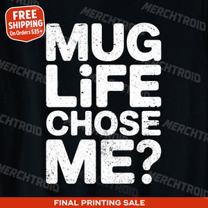 "Mug Life Chose Me" entrepreneurs t shirt - product photo 9