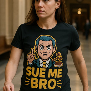 "Sue Me Bro" black lawyer tshirt - also a gift to a lawyer