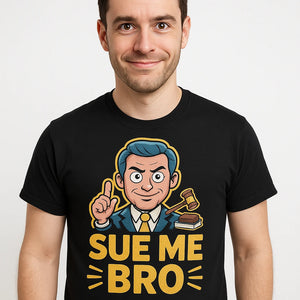 Close-up of the "Sue Me Bro" tan print on a premium Bella+Canvas black lawyer tshirt
