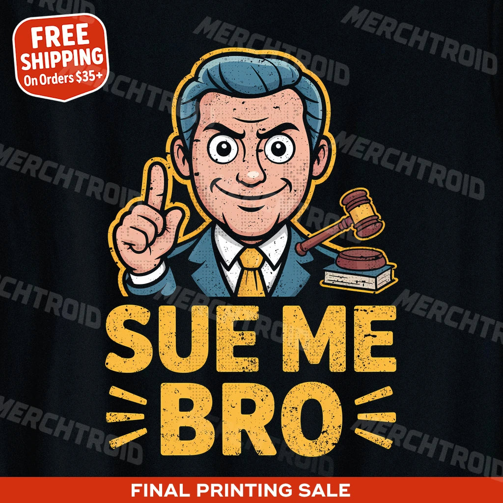 "Sue Me Bro" black lawyer tshirt - also a gift ideas for graduating lawyers