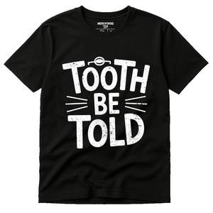 Black Dentist T Shirt - "Tooth Be Told" graphic tee with white print, flat lay product photo