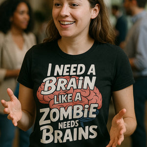 "I Need a Brain Like a Zombie Needs Brains" black psychologist t shirt - also a unique gifts for psychologists