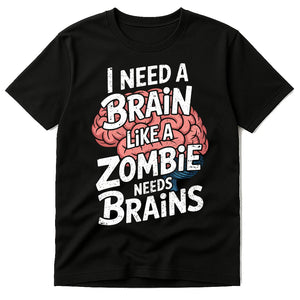 Black Psychologist T Shirt - "I Need a Brain Like a Zombie Needs Brains" graphic tee with white print, flat lay product photo