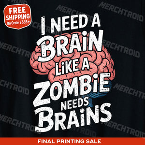 "I Need a Brain Like a Zombie Needs Brains" black psychologist t shirt, photographed as present for psychologist