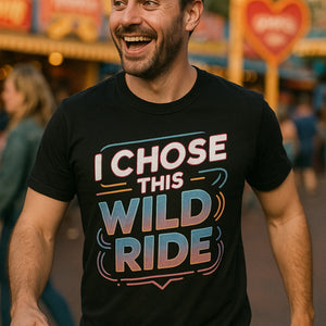 "I Chose This Wild Ride" black relationships t shirt - a birthday gift for relationships lover