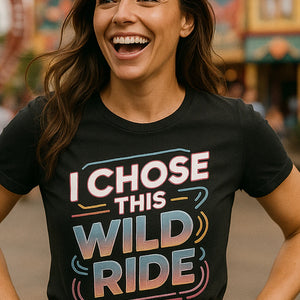 "I Chose This Wild Ride" black relationships t shirt, photographed as relationships lover gift