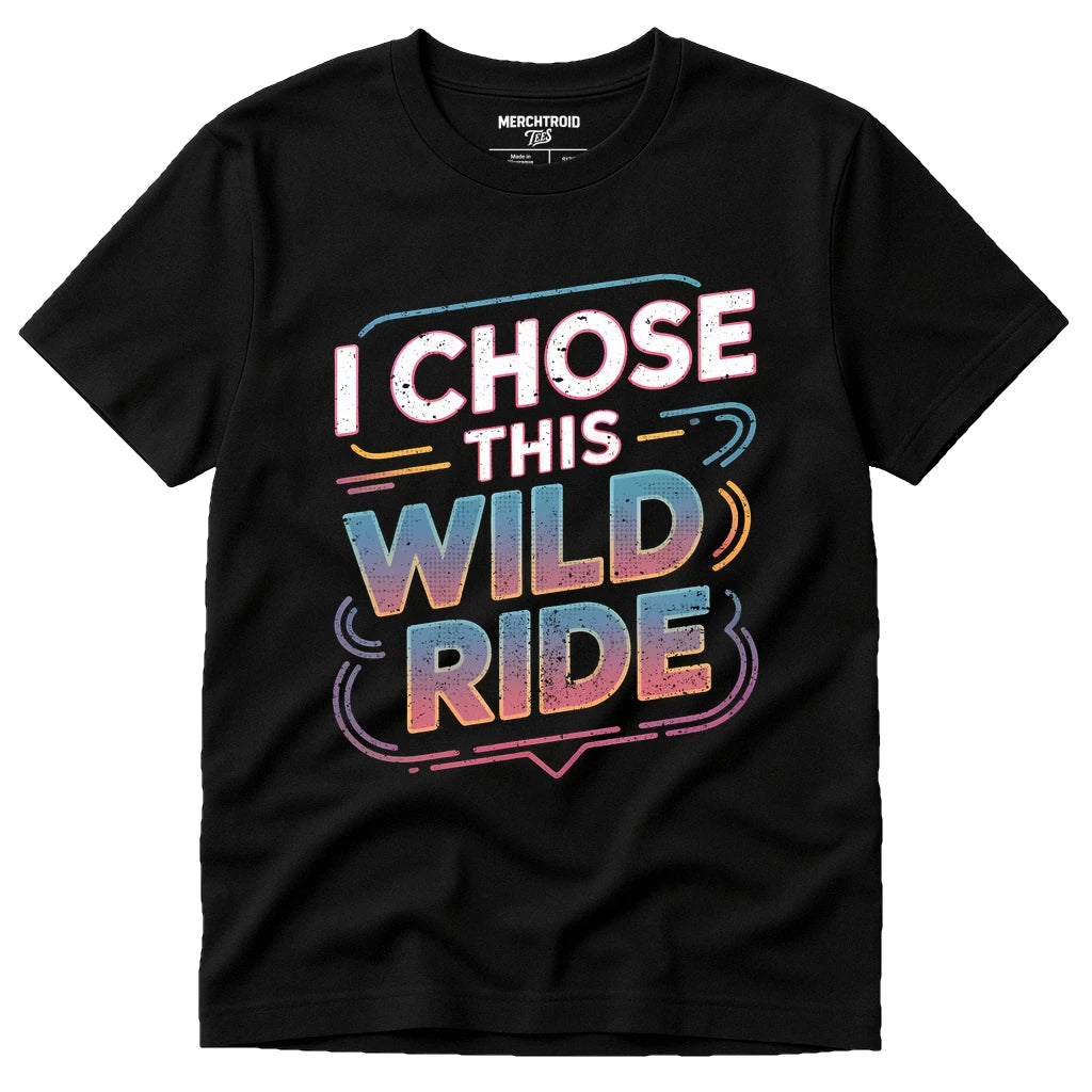 Black Relationships T Shirt - "I Chose This Wild Ride" graphic tee with gray print, flat lay product photo