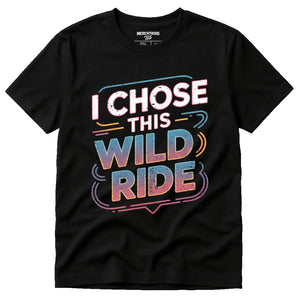 Black Relationships T Shirt - "I Chose This Wild Ride" graphic tee with gray print, flat lay product photo