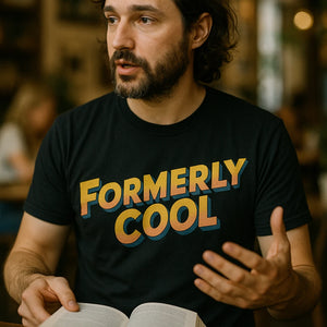 "Formerly Cool" black parent identity crisis t shirt - a birthday gift for parent identity crisis lover