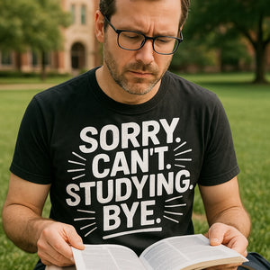 "Sorry. Cant. Studying. Bye." studying t shirt - product photo 8