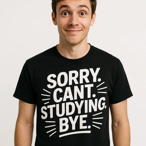 Close-up of the "Sorry. Cant. Studying. Bye." white print on a premium Bella+Canvas black studying t shirt