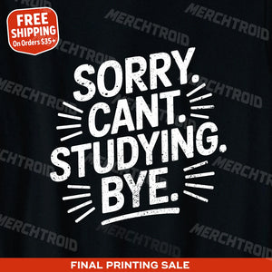 "Sorry. Cant. Studying. Bye." studying t shirt - product photo 9