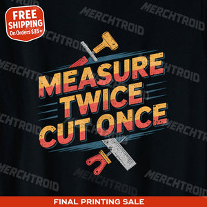 "Measure Twice Cut Once" carpentry t shirt - product photo 10