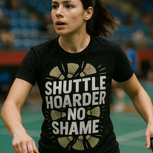 "Shuttle Hoarder No Shame" black badminton t shirt - also a badminton jersey for men