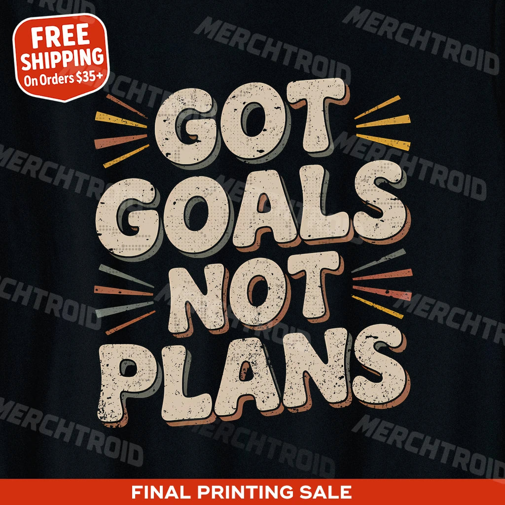 "Got Goals Not Plans" entrepreneurs t shirt - product photo 9