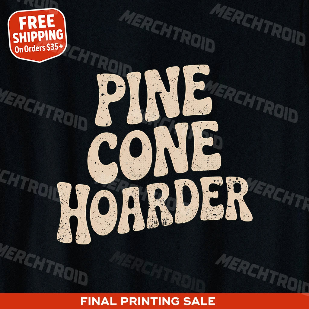 "Pine Cone Hoarder" nature walk shirts - product photo 9