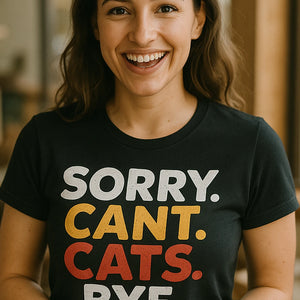 "Sorry. Cant. Cats. Bye." black funny t shirts for cat lovers, photographed as cat lovers lover gift
