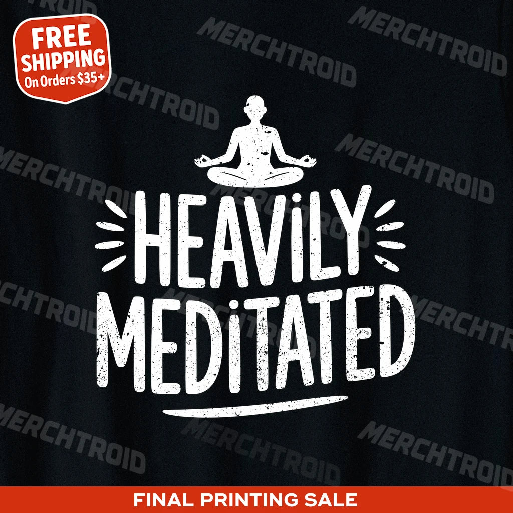"Heavily Meditated" meditation shirts - product photo 9