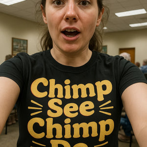 "Chimp See Chimp Do" black chimpanzee t shirt, photographed as chimpanzee lover gift