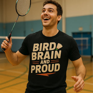 "Bird Brain and Proud" badminton sports t shirt - product photo 8