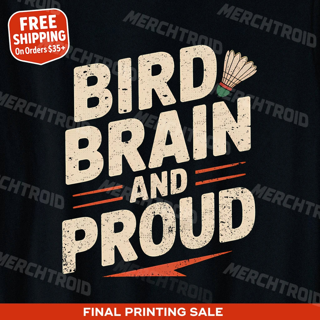 "Bird Brain and Proud" badminton sports t shirt - product photo 9