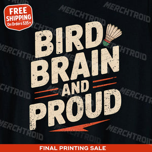 "Bird Brain and Proud" badminton sports t shirt - product photo 9