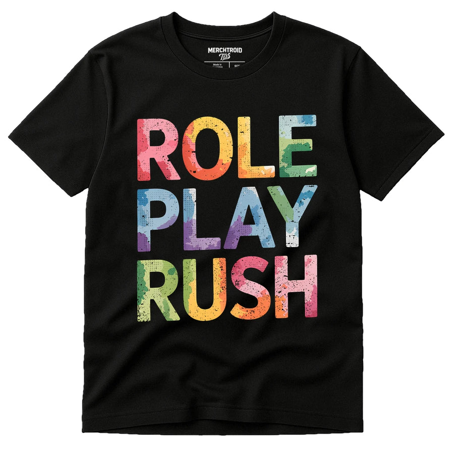 A black T-shirt with the words "ROLE PLAY RUSH" printed in large, colorful letters.