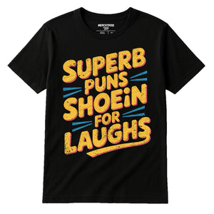 Black Comedy T Shirt - "Superb Puns Shoein for Laughs" graphic tee with yellow print, flat lay product photo