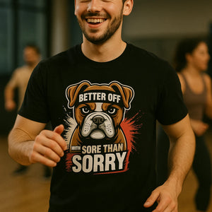 "Better Off With Sore Than Sorry" black fitness instructor t shirt - also a gift for zumba instructor