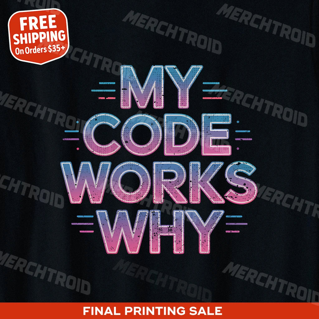 "My Code Works Why" it specialist t shirt - product photo 9