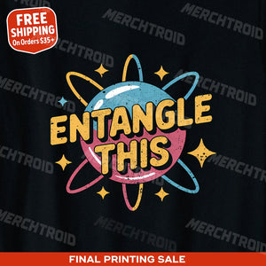 "Entangle This" quantum mechanics t shirt - product photo 9