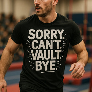 "Sorry. Cant. Vault. Bye." black gymnastics graphic tees, photographed as gift for gymnastics lover