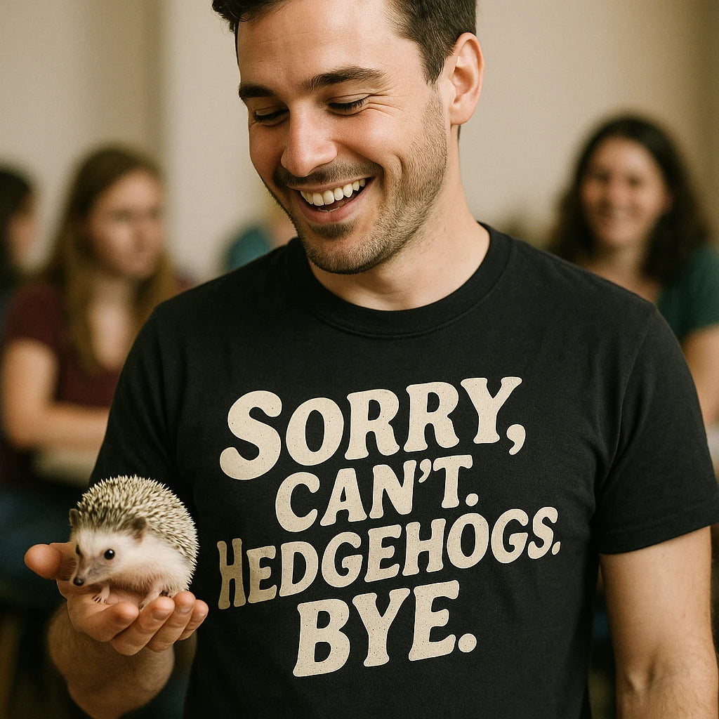 "Sorry. Cant. Hedgehogs. Bye." hedgehog t shirt - product photo 8