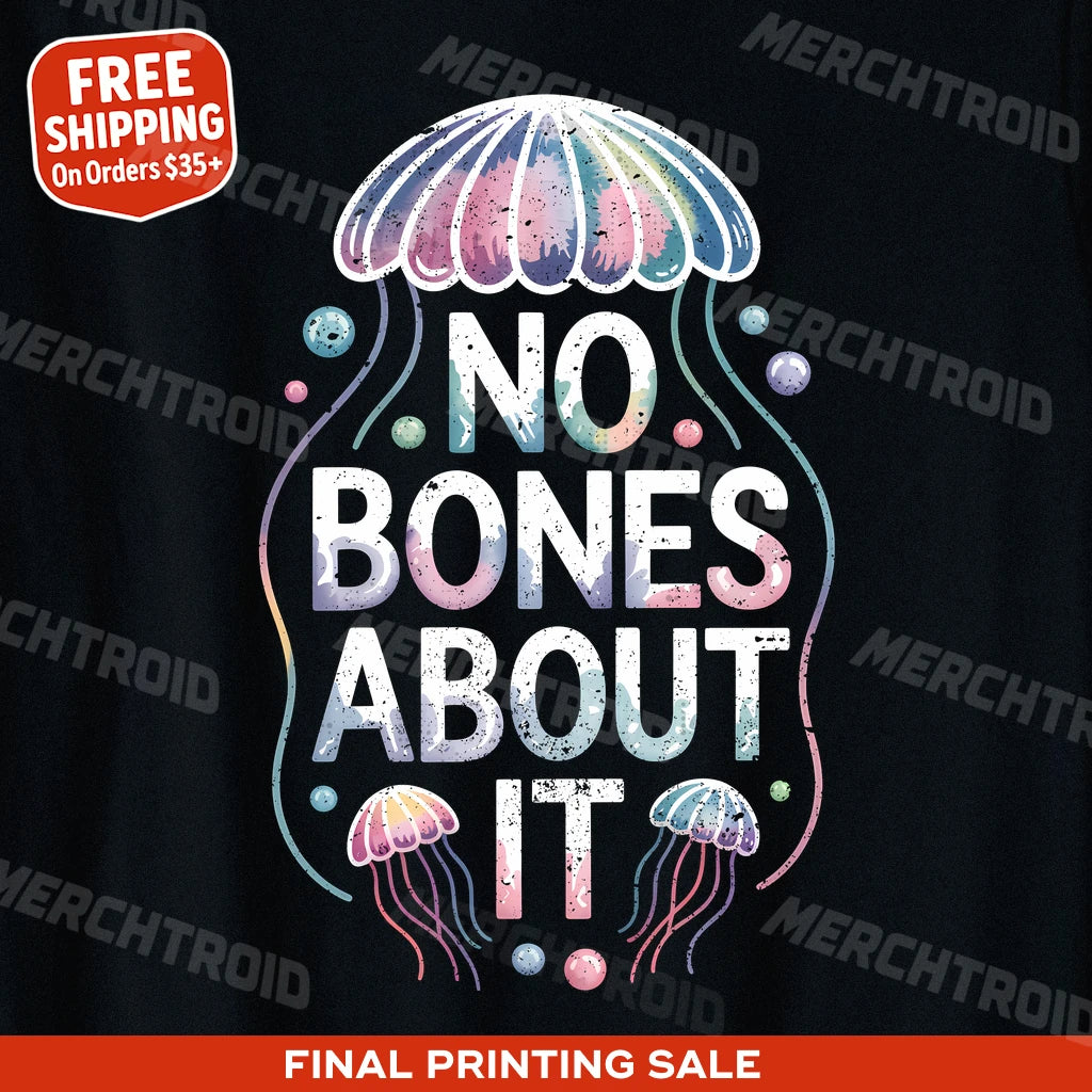 "No Bones About It" jellyfish shirts - product photo 10