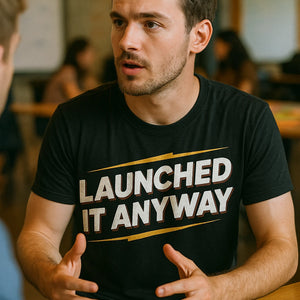 "Launched It Anyway" black entrepreneurs t shirt - a birthday gift for entrepreneurs lover