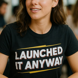 "Launched It Anyway" black entrepreneurs t shirt, photographed as entrepreneurs lover gift