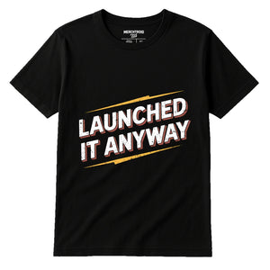 Black Entrepreneurs T Shirt - "Launched It Anyway" graphic tee with white print, flat lay product photo