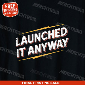 "Launched It Anyway" entrepreneurs t shirt - product photo 9