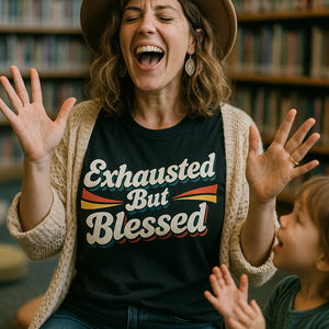 "Exhausted But Blessed" black mom life shirts - a birthday gift for mom life lover