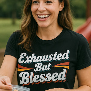 "Exhausted But Blessed" black mom life shirts, photographed as mom life lover gift