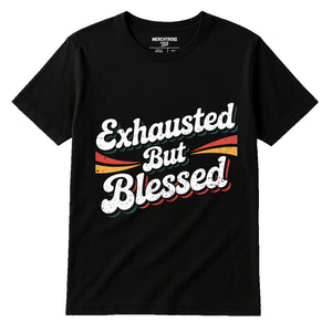 Black Mom Life Shirts - "Exhausted But Blessed" graphic tee with white print, flat lay product photo