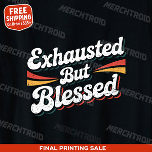 "Exhausted But Blessed" mom life shirts - product photo 9