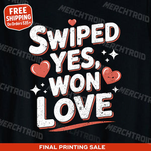"Swiped Yes, Won Love" relationships shirts - product photo 9