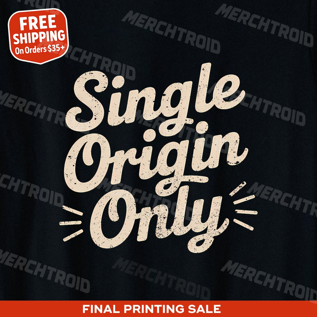 "Single Origin Only" black chocolate brown t shirt - also a chocolate lovers gift basket ideas