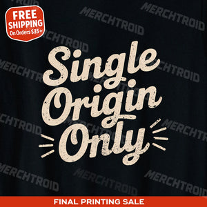 "Single Origin Only" black chocolate brown t shirt - also a chocolate lovers gift basket ideas
