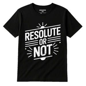 Black Mens New Years Eve Shirts - "Resolute Or Not" graphic tee with white print, flat lay product photo